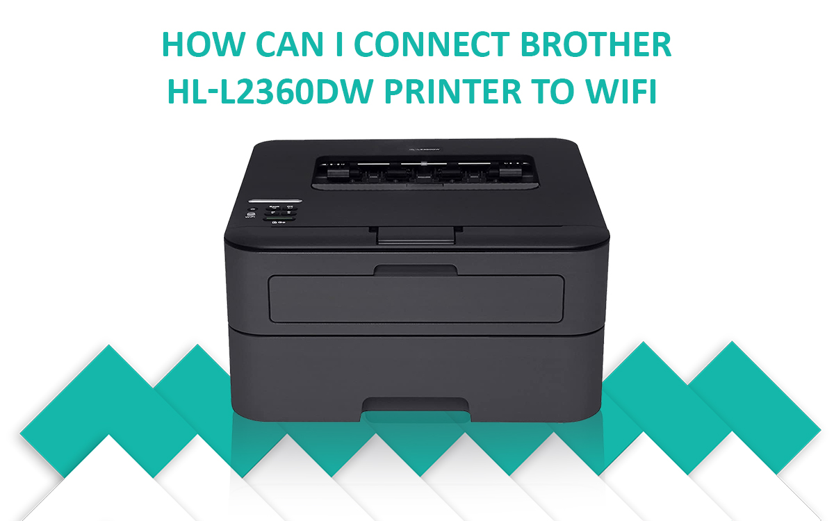 How Can I Connect Brother hl-l2360dw printer to WiFi - prompthelp’s diary