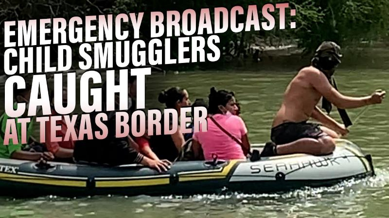 EMERGENCY BROADCAST: Child Smugglers Caught At Texas Border / Scientists Warn COVID-19 Is A Bioweapon