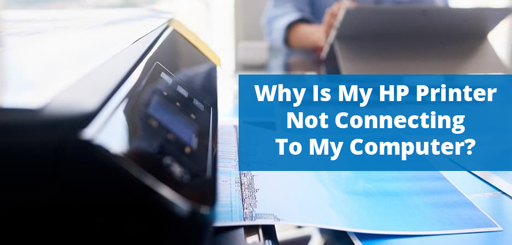 Why Is My HP Printer Not Connecting To My Computer? – PRINTER SERVICE