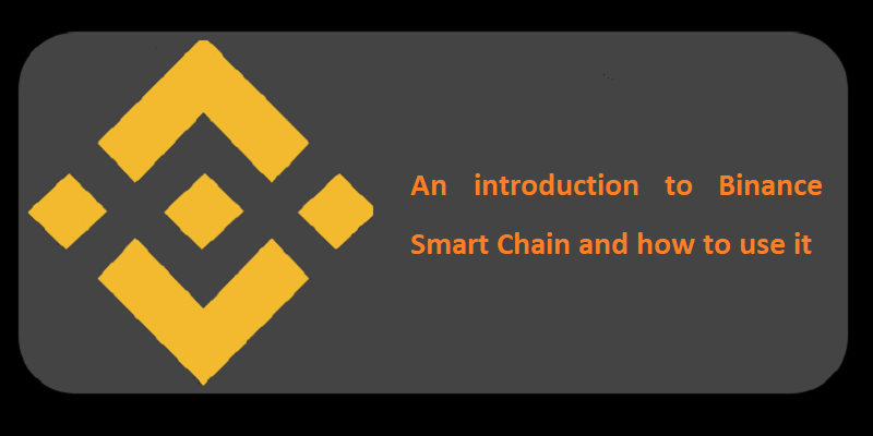 What is the Binance Smart Chain and how to use it
