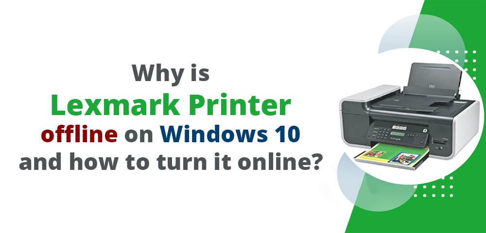 Why is Lexmark Printer offline on Windows 10 , Lexmark Printer offline