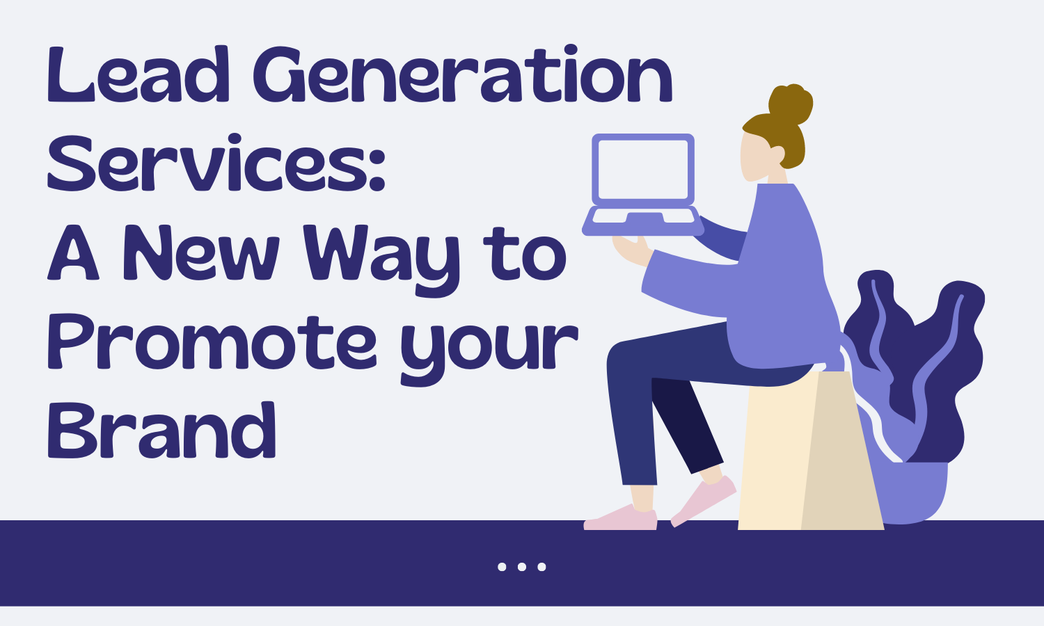 Lead Generation Services: A New Way to Promote your Brand