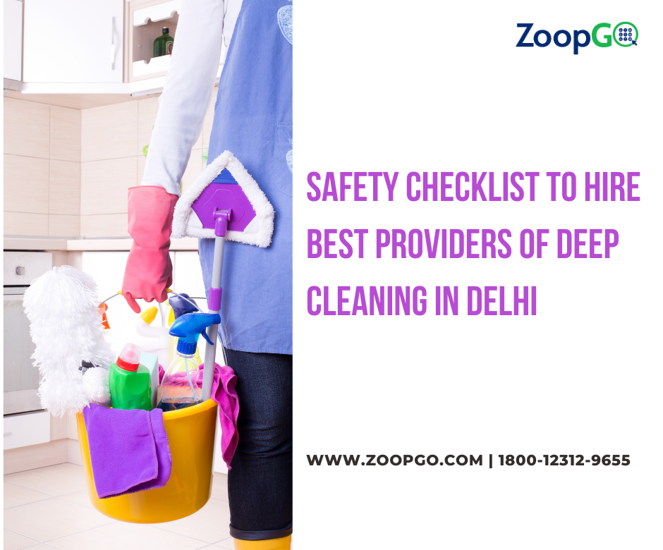 Safety Checklist to Hire Best Providers of  Deep Cleaning in Delhi