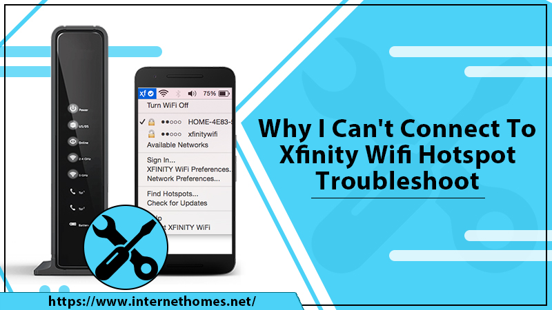 To Fix Can't Connect To Xfinity Wi-Fi Hotspot? | Internet Homes