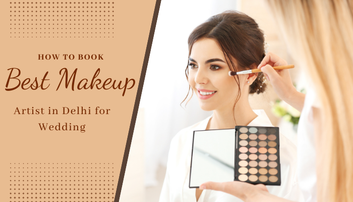 How to Book Best Makeup Artist in Delhi for Wedding