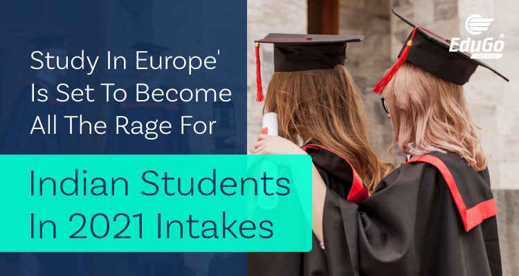 Study In Europe Is Set To Become All The Rage For Indian Students