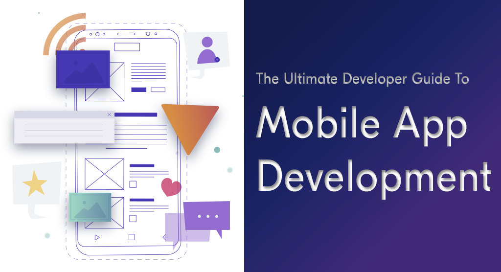 The Ultimate Developer Guide To Mobile App Development
