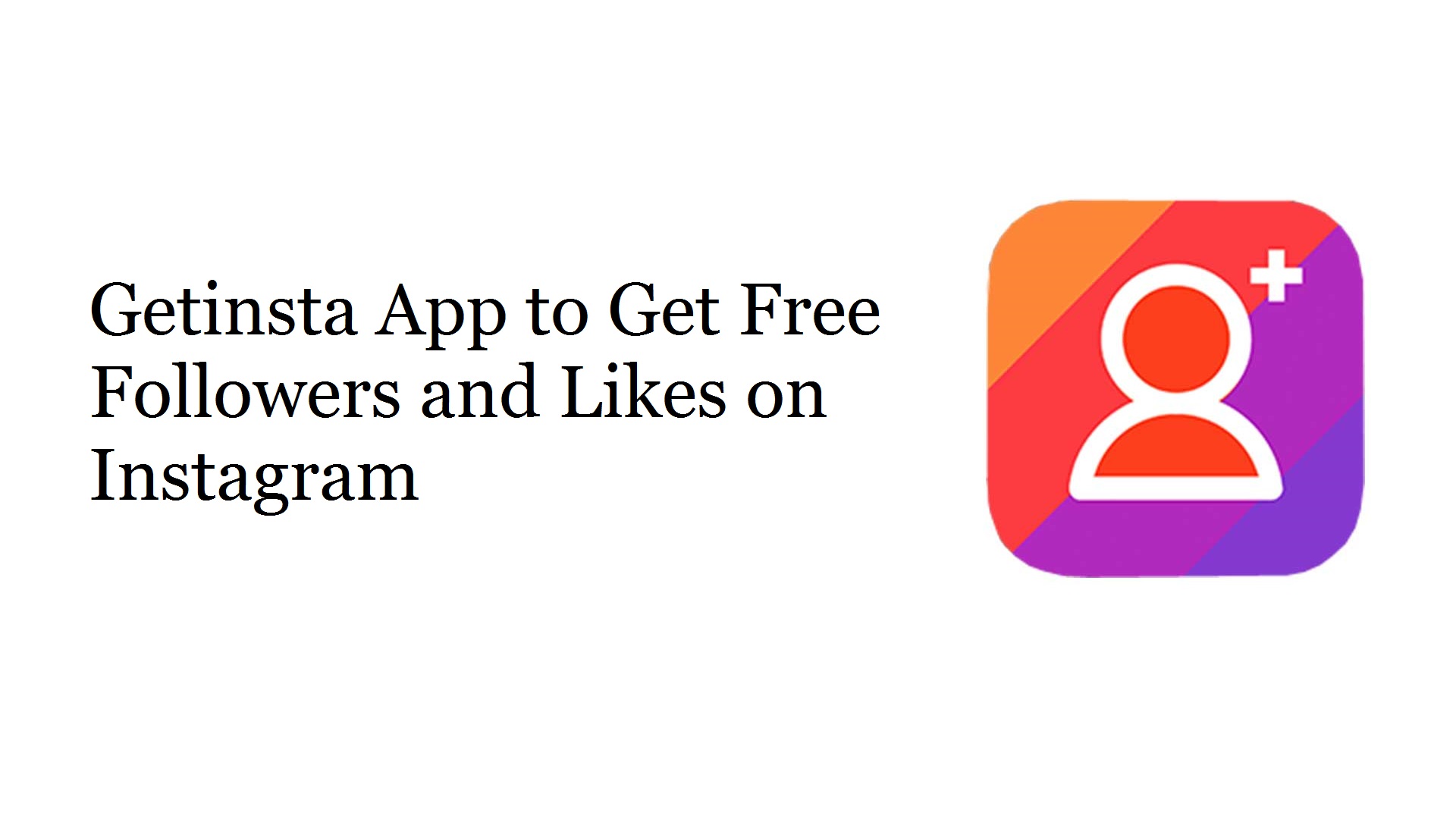 GetInsta App: Get Free Followers and Likes on Instagram - I Blogs Hub