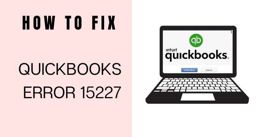 QuickBooks Error 15227: Fix It Quickly (Solutions Inside)