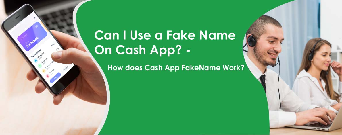 Can I Use a Fake Name On Cash App – How does Cash App Fake Name Work?