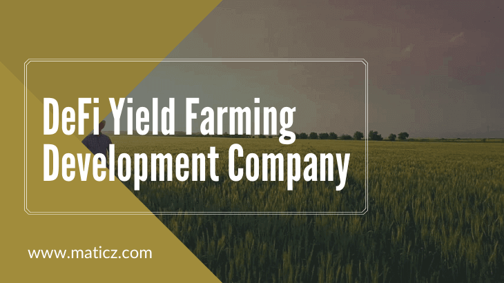 DeFi Yield Farming Development Company | Yield Farming on Ethereum, TRON, EOS Development Services – Maticz