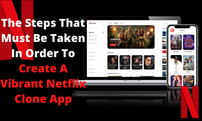 Important Steps To Take to Create a Vibrant Netflix Clone App