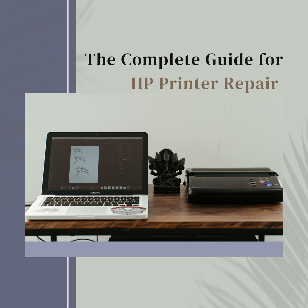 The Complete Guide for HP Printer Repair – printer