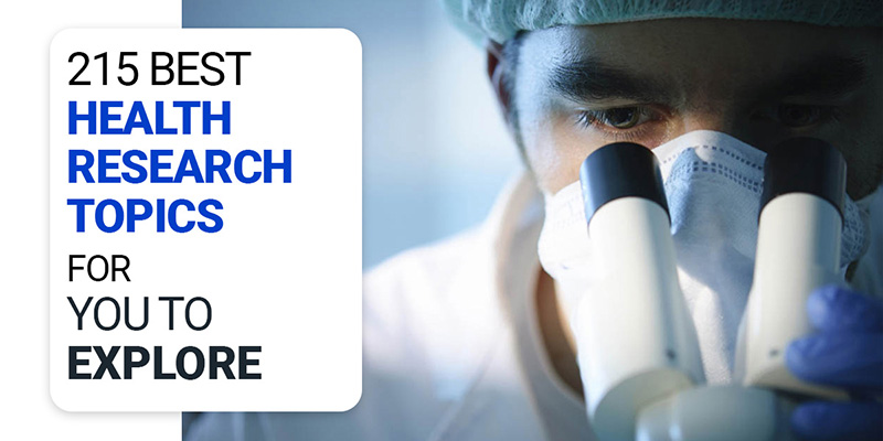 226 Best Health Research Topics for You to Explore