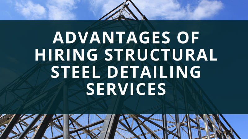 Advantages of Hiring Structural Steel Detailing Services: ext_5973931 — LiveJournal
