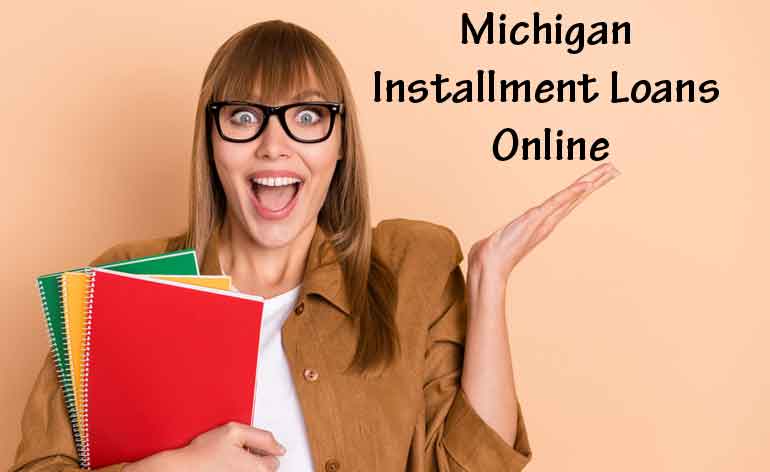 Get Online Installment Loans in Michigan(MI) | No Credit Check