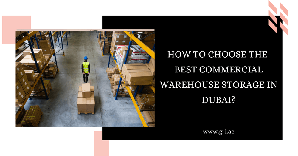 How to Choose the Best Commercial Warehouse Storage in Dubai ?