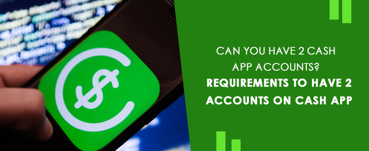 Can You Have 2 Cash App Accounts? How To Have 2 Cash App Accounts