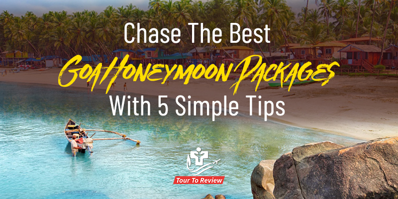 5 Proven Tips To Find Cheap Goa Honeymoon Packages