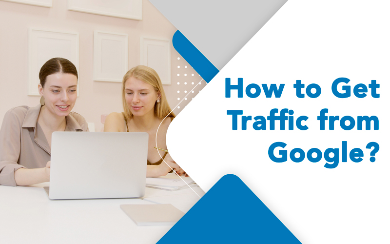 How to Get Traffic from Google? - ROI Booster