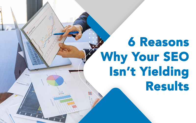 6 Reasons Why Your SEO Isn’t Yielding Results - ROI Booster