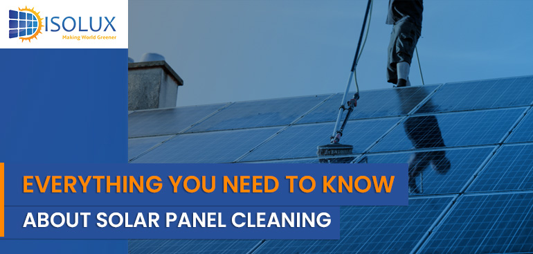 Everything You Need To Know About Solar Panel Cleaning