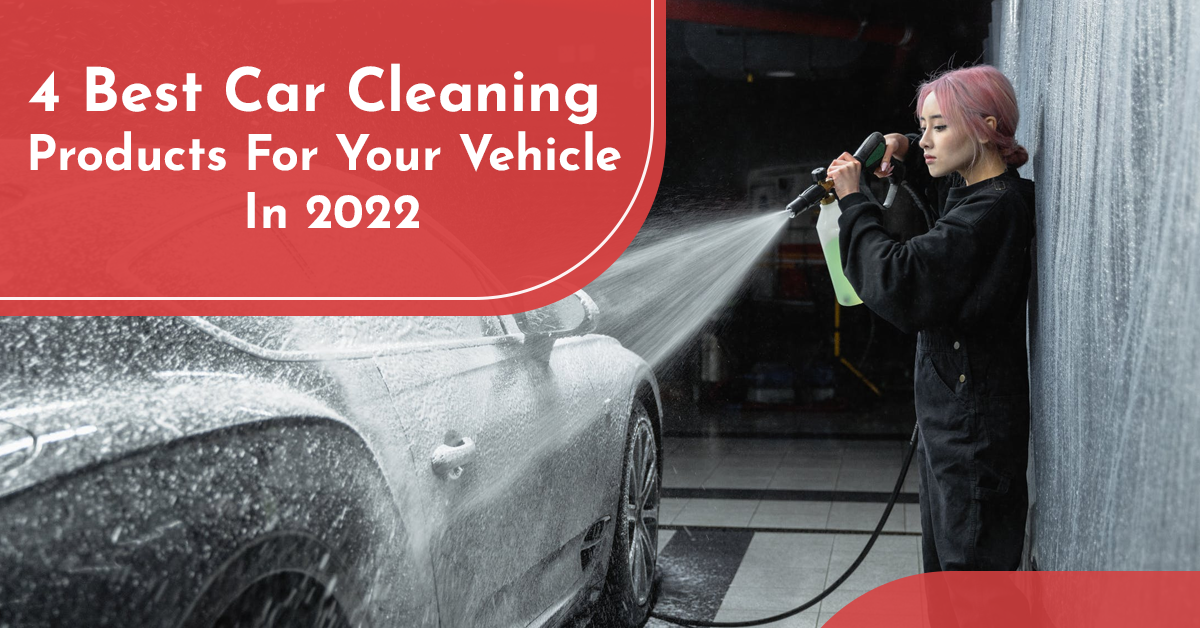 4 Best Car Cleaning Products For Your Vehicle In 2022