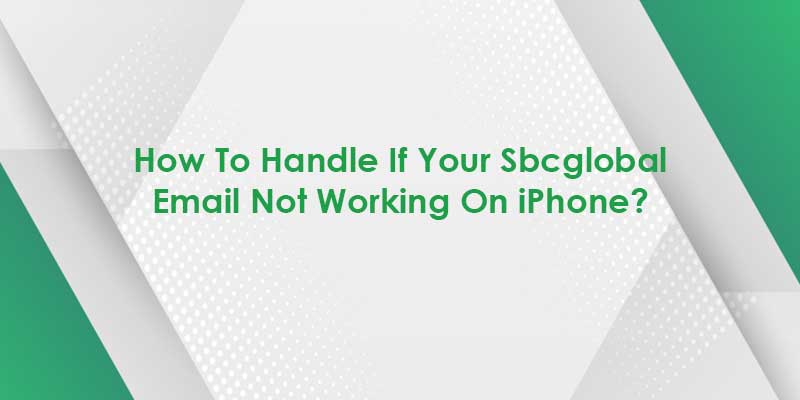 How To Fix Sbcglobal Email Not Working On iPhone?