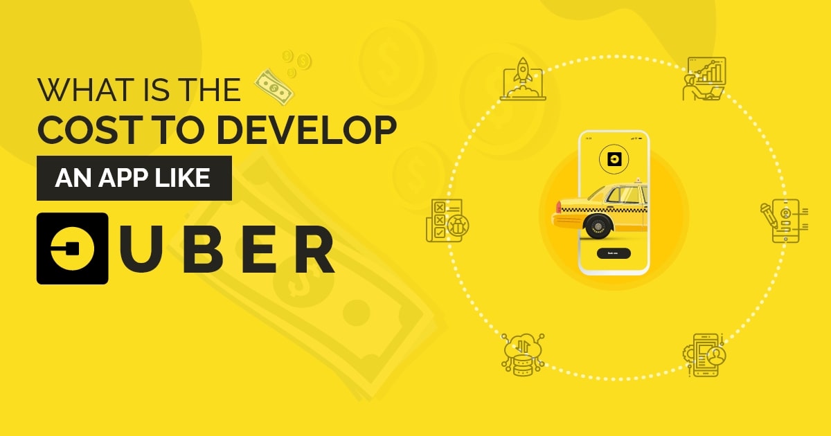 How Much Does It Cost To Develop An App Like Uber?