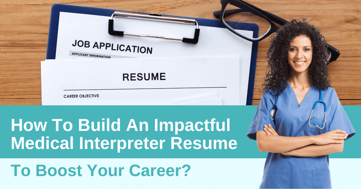 Impactful Medical Interpreter Resume To Boost Your Career