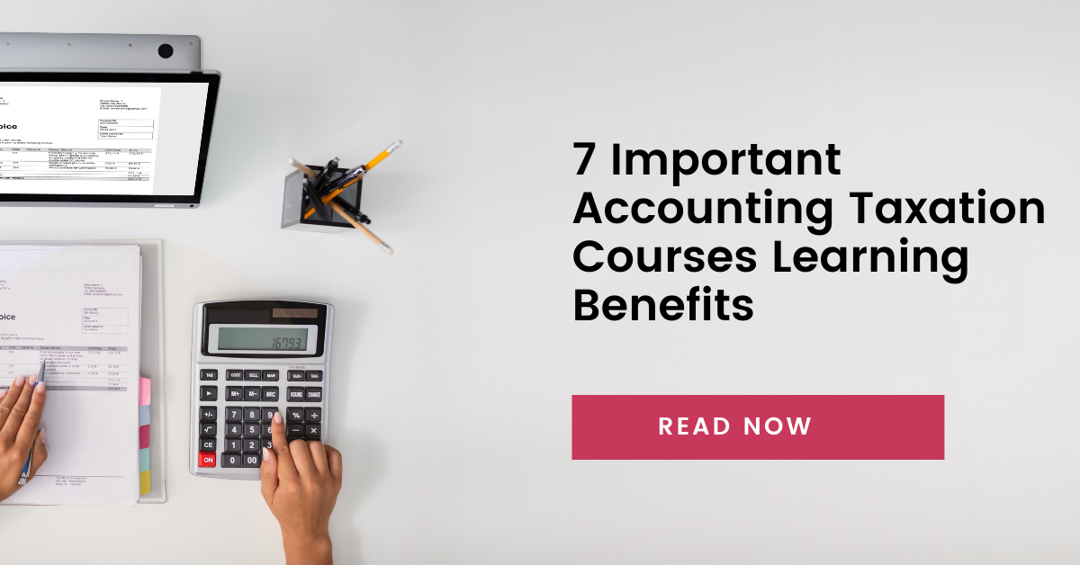 7 Important Accounting Taxation Courses Learning Benefits