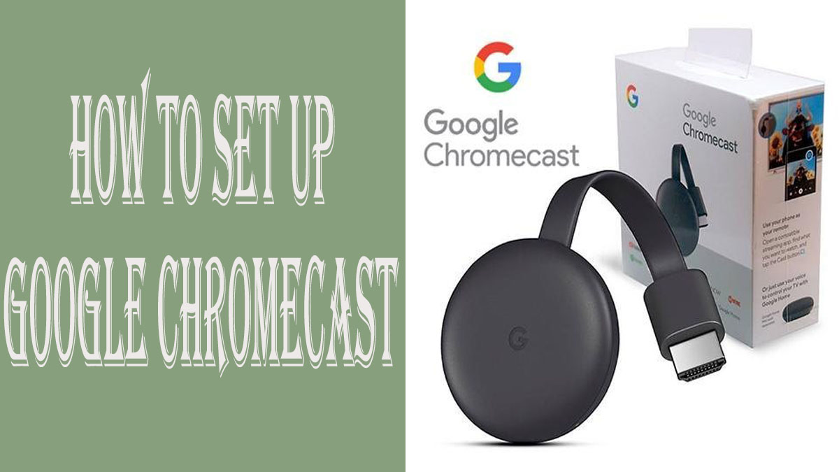 How to Set Up Google Chromecast - TecVase