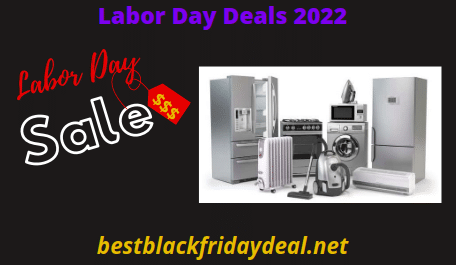 Labor Day Appliance Sale 2022 - Deals and Offers Coming Soon