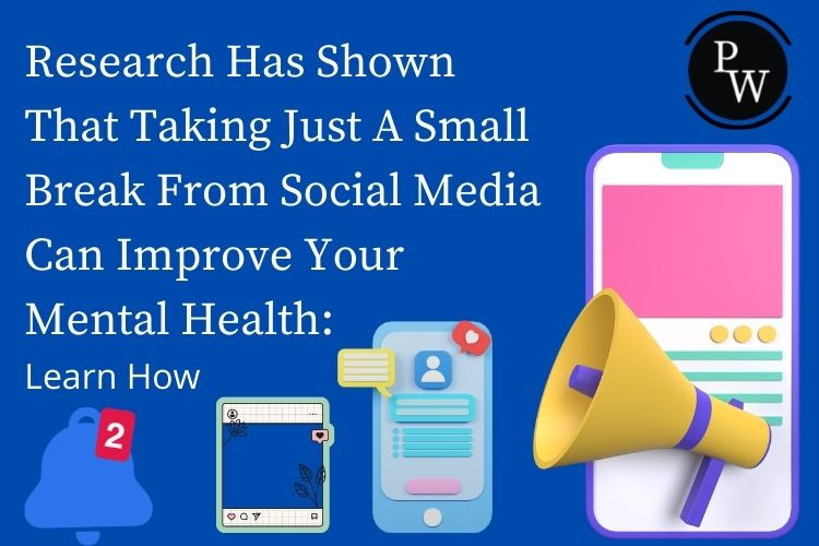 Research Has Shown That Taking Just A Small Break From Social Media Can Improve Your Mental Health