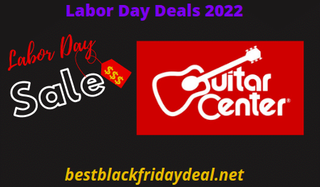Guitar Center Labor Day Sale 2022 - Offers and Deals Coming Soon!