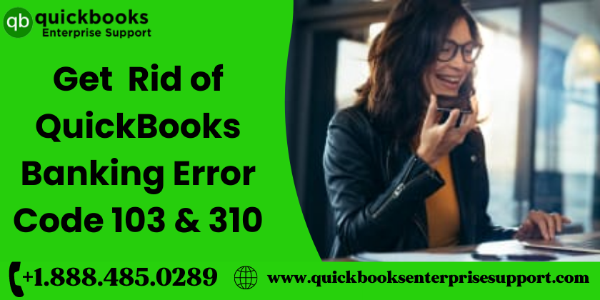 How to Fix QuickBooks Banking Error Code 103 & 310 - QuickBooks Enterprise Support