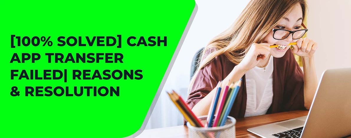 Find Out A Suitable Solution To Handle Cash App Transfer Failed Problems