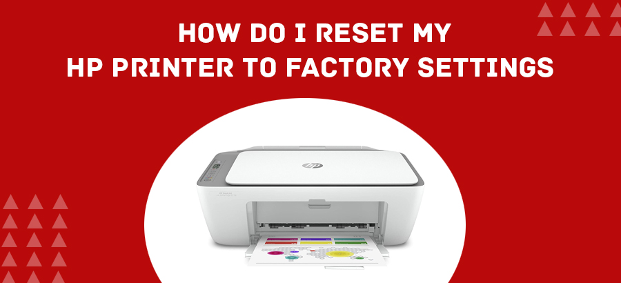 How do I Reset My HP Printer to Factory Settings | Contactforhelp