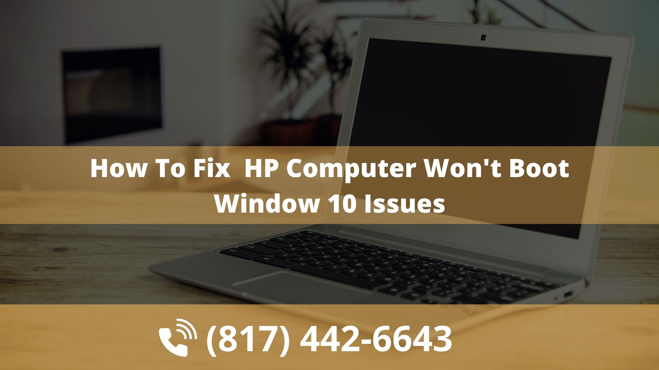 How To Fix (817) 442-6643 HP Computer Won't Boot Window 10 Issues