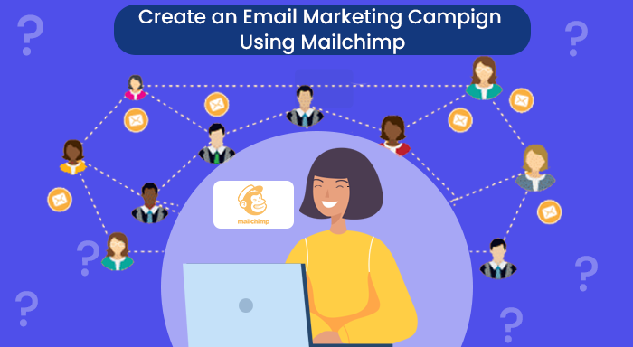 How to Create an Email Marketing Campaign using Mailchimp?