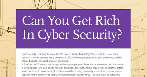 Can You Get Rich In Cyber Security? | Smore Newsletters