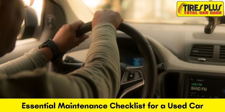 Essential Maintenance Checklist for a Used Car