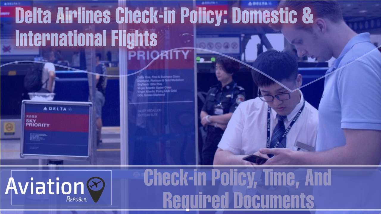 Delta Airlines Check-in Policy: Domestic & International Flights