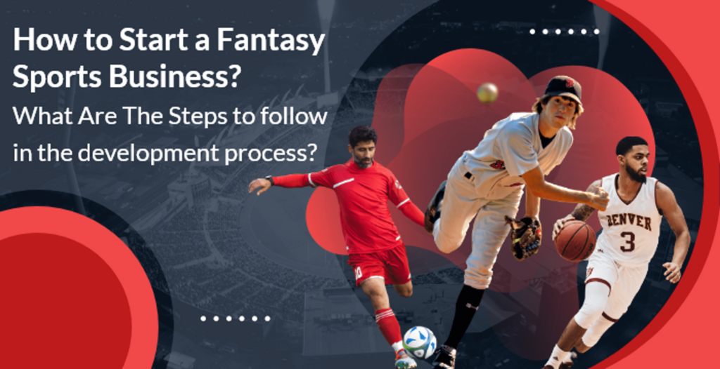 How to Start a Fantasy Sports Business? What Are The Steps to follow in the development process? - Viral Press News