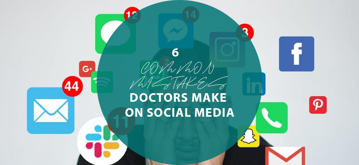 6 Common Mistakes Doctors Make on Social Media