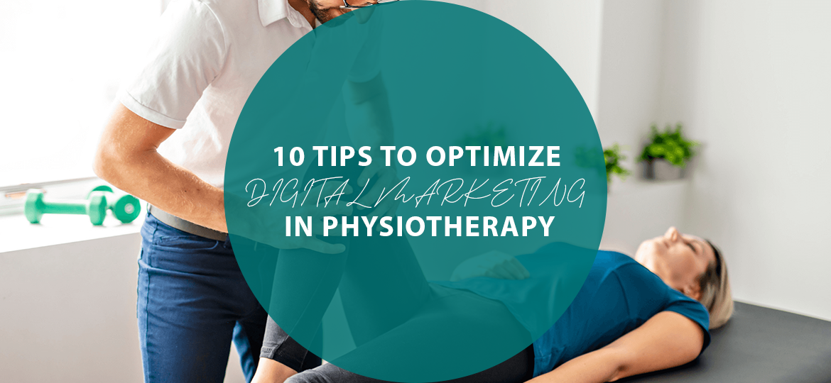 10 tips to optimize Digital Marketing in PHYSIOTHERAPY