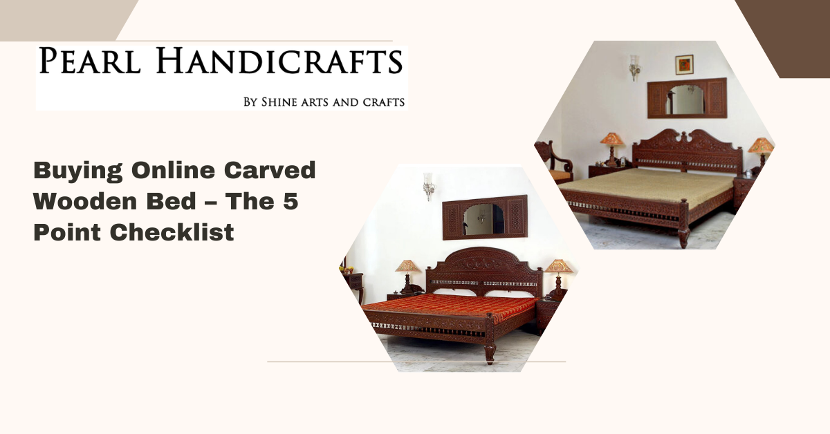 Buying Online Carved Wooden Bed – The 5 Point Checklist | Zupyak