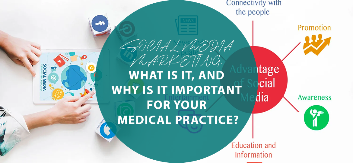 SOCIAL MEDIA MARKETING:Why is it important for your Medical Practice?