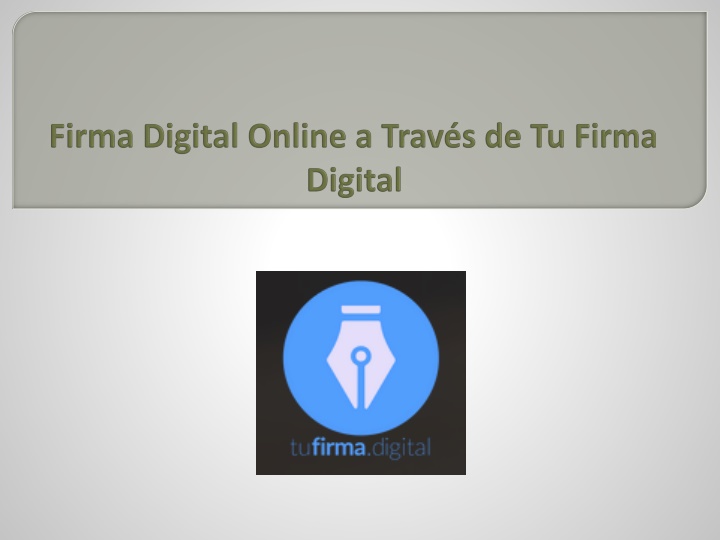 PPT - Mejores Firma Digital Online a Través de Tu Firma Digital PowerPoint Presentation - ID:11481299